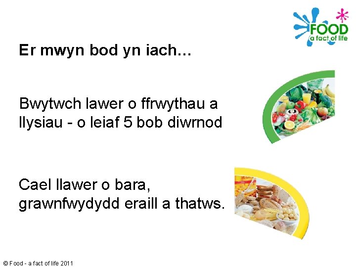 Er mwyn bod yn iach… Bwytwch lawer o ffrwythau a llysiau - o leiaf