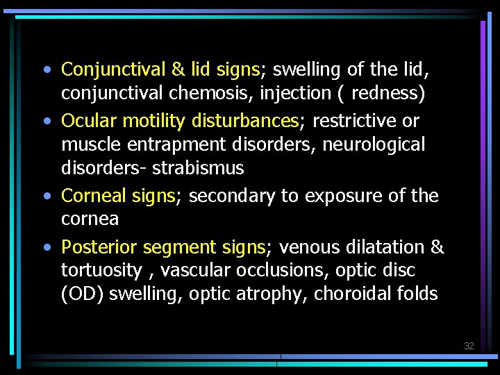  • Conjunctival & lid signs; swelling of the lid, conjunctival chemosis, injection (