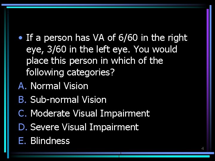  • If a person has VA of 6/60 in the right eye, 3/60