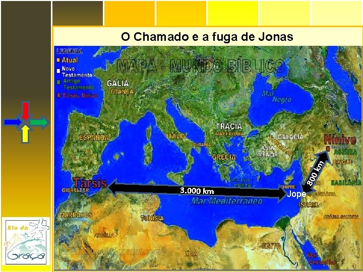 O Chamado e a fuga de Jonas 3. 000 km 800 km Altura 15,