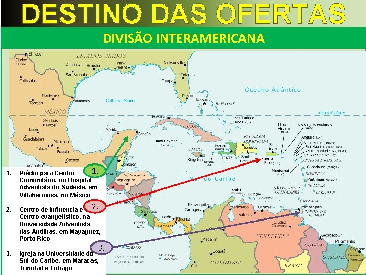 DESTINO DAS OFERTAS DIVISÃO INTERAMERICANA 1. 2. 3. 1. Prédio para Centro Comunitário, no