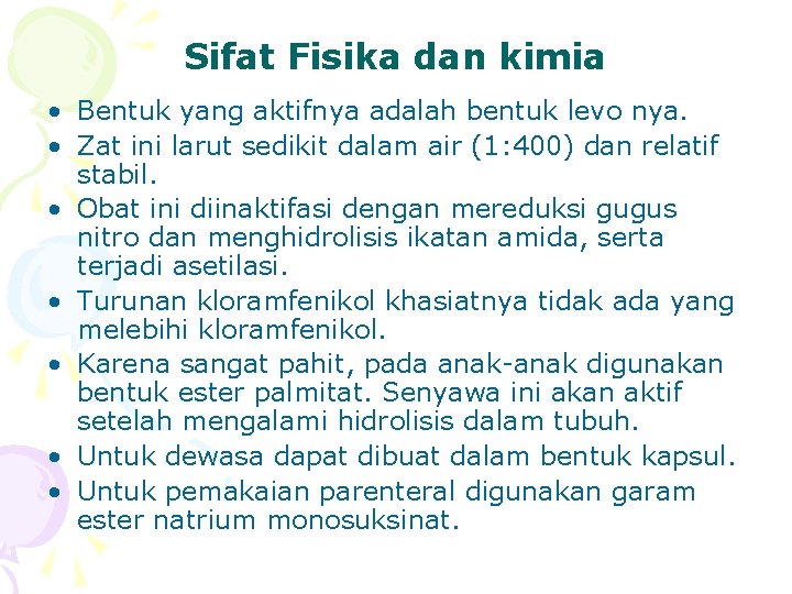 Sifat Fisika dan kimia • Bentuk yang aktifnya adalah bentuk levo nya. • Zat