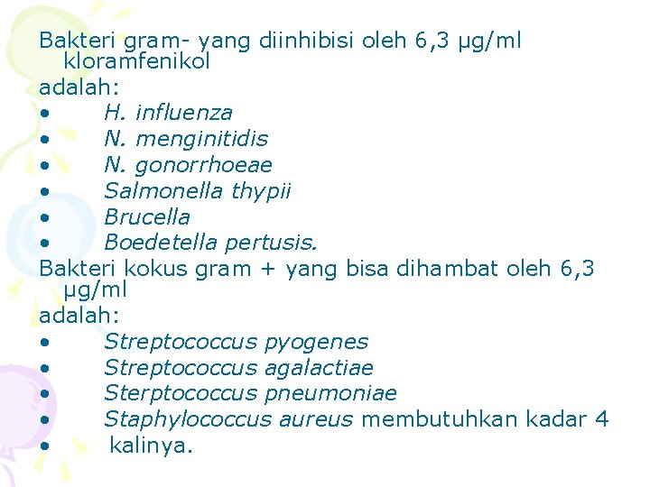 Bakteri gram- yang diinhibisi oleh 6, 3 µg/ml kloramfenikol adalah: • H. influenza •