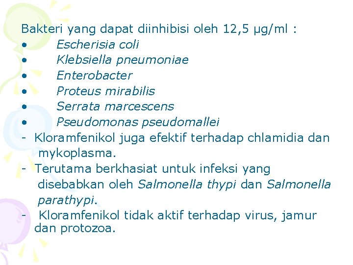 Bakteri yang dapat diinhibisi oleh 12, 5 µg/ml : • Escherisia coli • Klebsiella