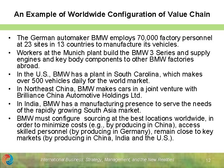 An Example of Worldwide Configuration of Value Chain • The German automaker BMW employs