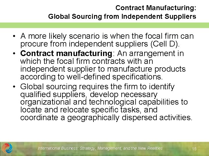 Contract Manufacturing: Global Sourcing from Independent Suppliers • A more likely scenario is when