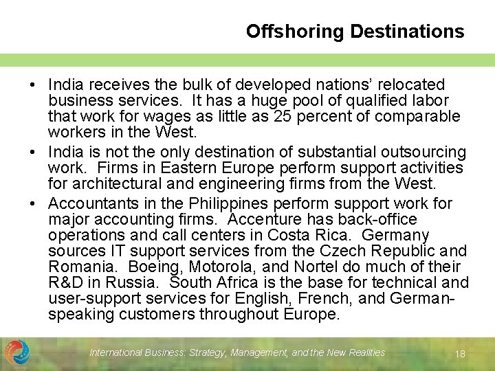 Offshoring Destinations • India receives the bulk of developed nations’ relocated business services. It