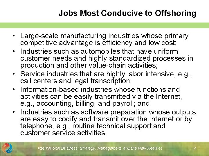 Jobs Most Conducive to Offshoring • Large-scale manufacturing industries whose primary competitive advantage is