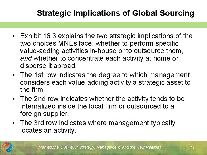 Strategic Implications of Global Sourcing • Exhibit 16. 3 explains the two strategic implications