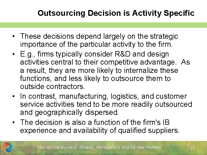 Outsourcing Decision is Activity Specific • These decisions depend largely on the strategic importance