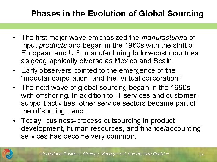 Phases in the Evolution of Global Sourcing • The first major wave emphasized the