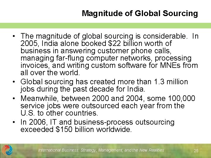 Magnitude of Global Sourcing • The magnitude of global sourcing is considerable. In 2005,
