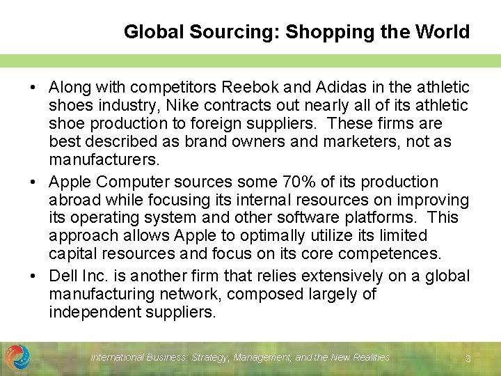 Global Sourcing: Shopping the World • Along with competitors Reebok and Adidas in the