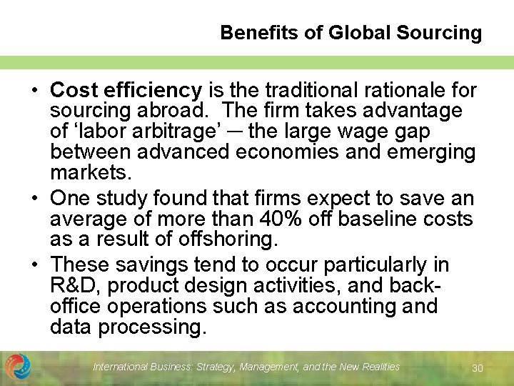 Benefits of Global Sourcing • Cost efficiency is the traditional rationale for sourcing abroad.