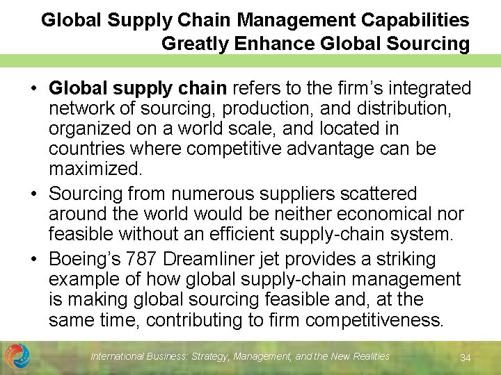 Global Supply Chain Management Capabilities Greatly Enhance Global Sourcing • Global supply chain refers