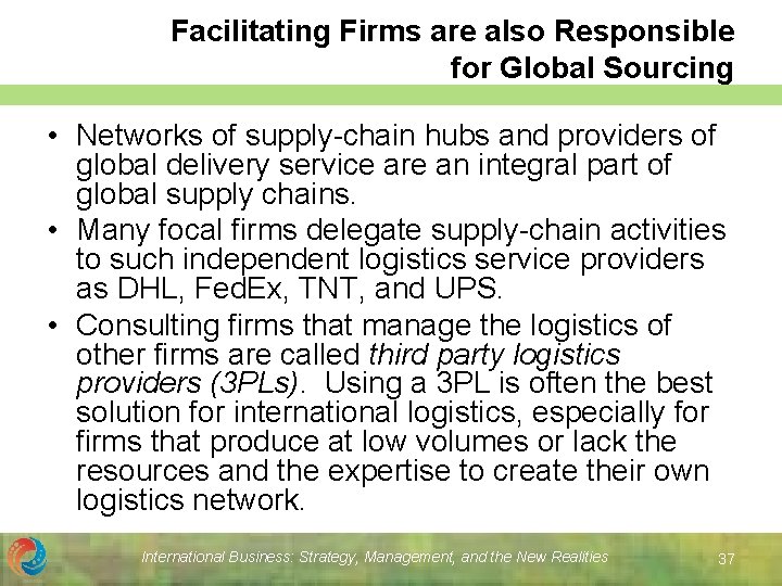 Facilitating Firms are also Responsible for Global Sourcing • Networks of supply-chain hubs and