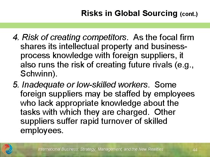 Risks in Global Sourcing (cont. ) 4. Risk of creating competitors. As the focal