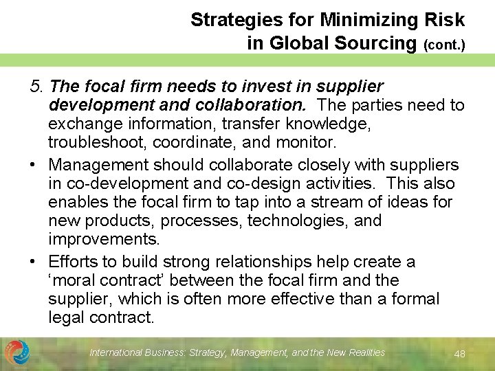 Strategies for Minimizing Risk in Global Sourcing (cont. ) 5. The focal firm needs