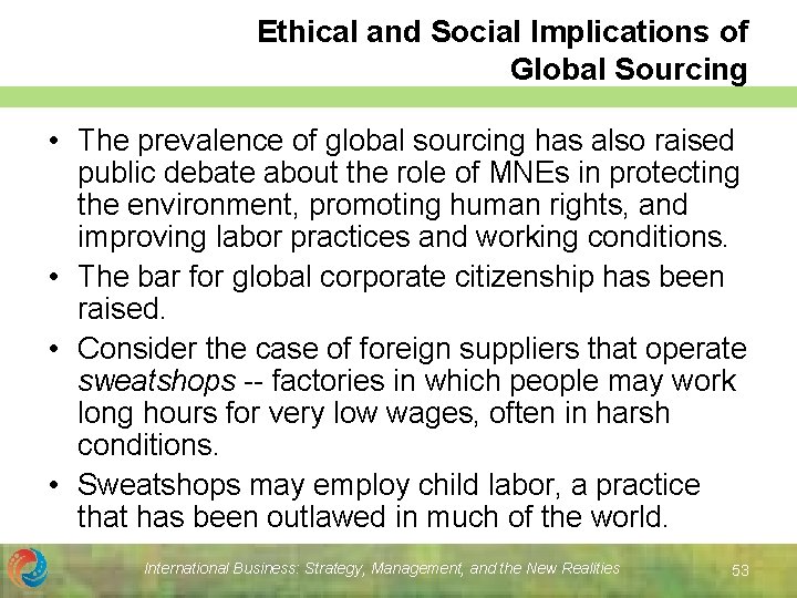 Ethical and Social Implications of Global Sourcing • The prevalence of global sourcing has
