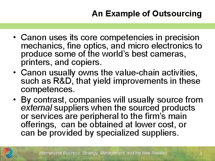 An Example of Outsourcing • Canon uses its core competencies in precision mechanics, fine