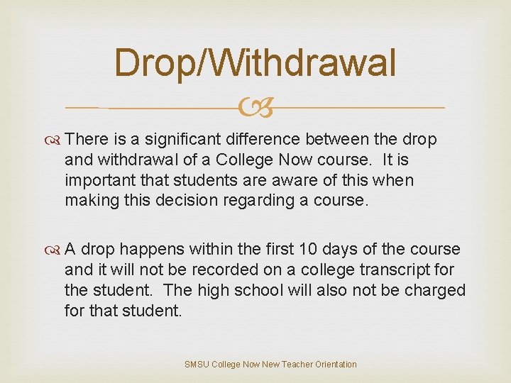 Drop/Withdrawal There is a significant difference between the drop and withdrawal of a College