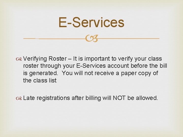 E-Services Verifying Roster – It is important to verify your class roster through your