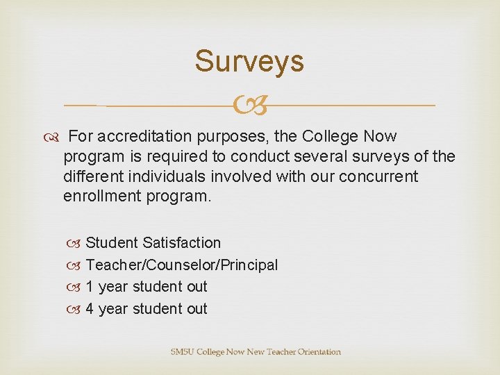Surveys For accreditation purposes, the College Now program is required to conduct several surveys