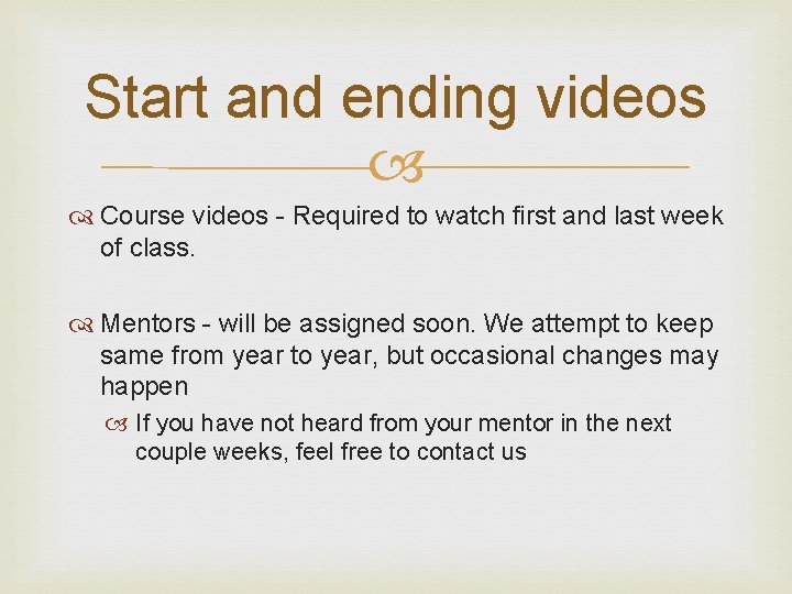 Start and ending videos Course videos - Required to watch first and last week