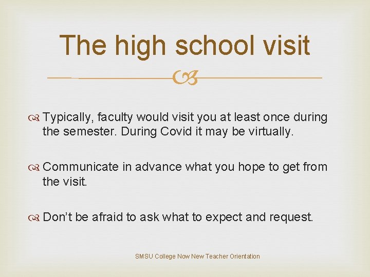 The high school visit Typically, faculty would visit you at least once during the