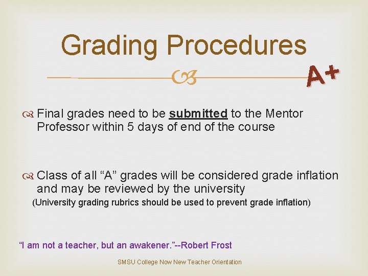 Grading Procedures A+ Final grades need to be submitted to the Mentor Professor within