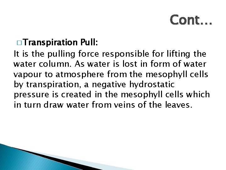 Cont… � Transpiration Pull: It is the pulling force responsible for lifting the water