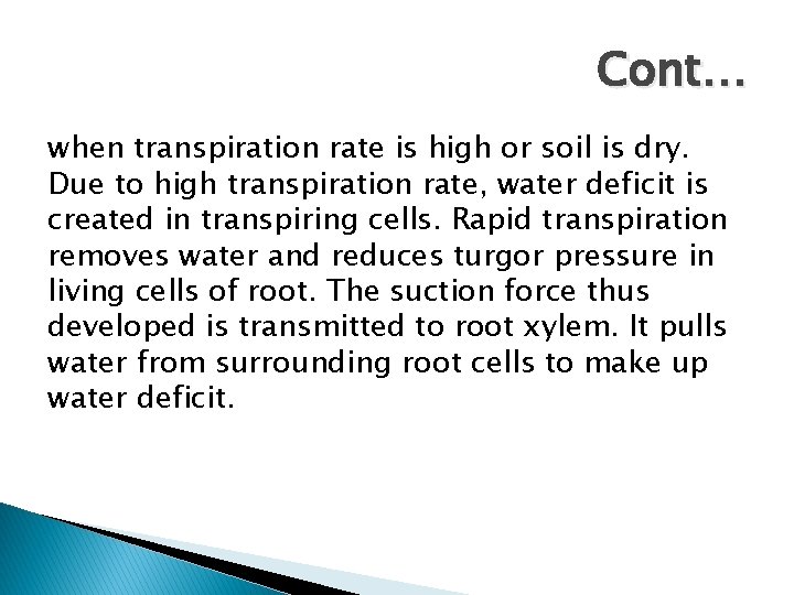 Cont… when transpiration rate is high or soil is dry. Due to high transpiration