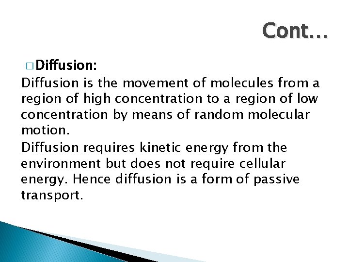 Cont… � Diffusion: Diffusion is the movement of molecules from a region of high
