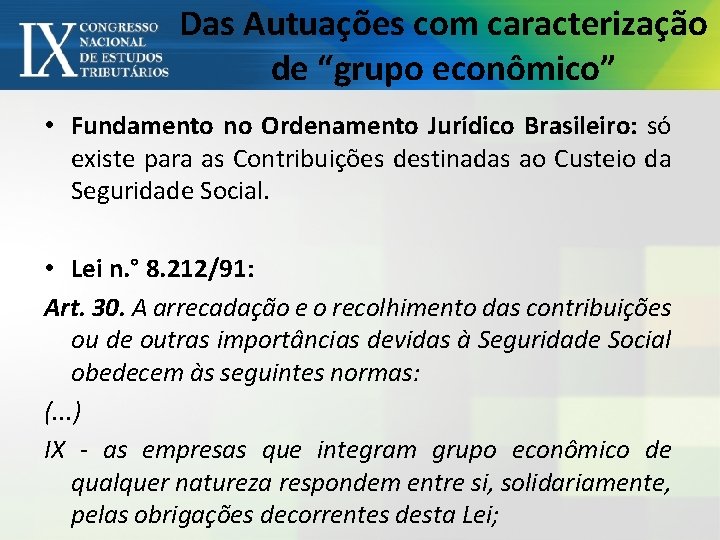 Das Autuações com caracterização de “grupo econômico” • Fundamento no Ordenamento Jurídico Brasileiro: só