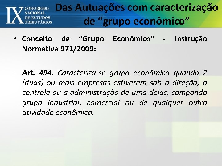 Das Autuações com caracterização de “grupo econômico” • Conceito de “Grupo Normativa 971/2009: Econômico”
