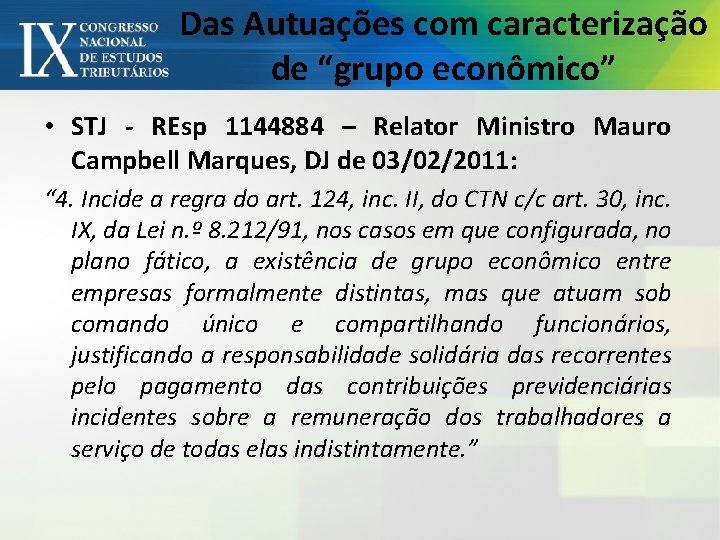 Das Autuações com caracterização de “grupo econômico” • STJ - REsp 1144884 – Relator