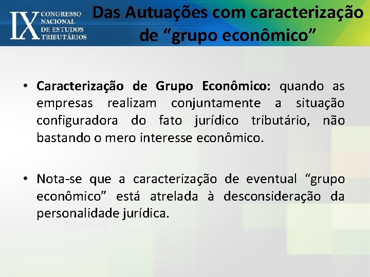 Das Autuações com caracterização de “grupo econômico” • Caracterização de Grupo Econômico: quando as