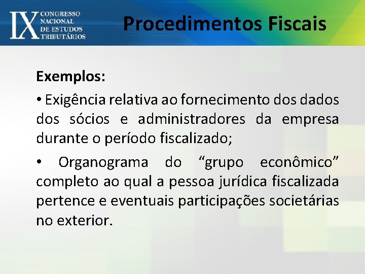 Procedimentos Fiscais Exemplos: • Exigência relativa ao fornecimento dos dados sócios e administradores da