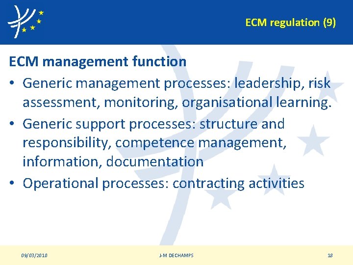 ECM regulation (9) ECM management function • Generic management processes: leadership, risk assessment, monitoring,