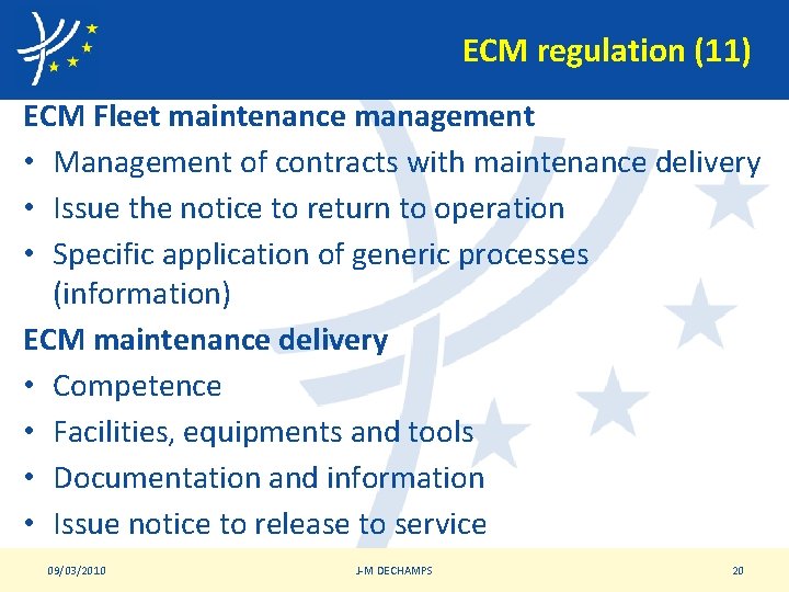 ECM regulation (11) ECM Fleet maintenance management • Management of contracts with maintenance delivery