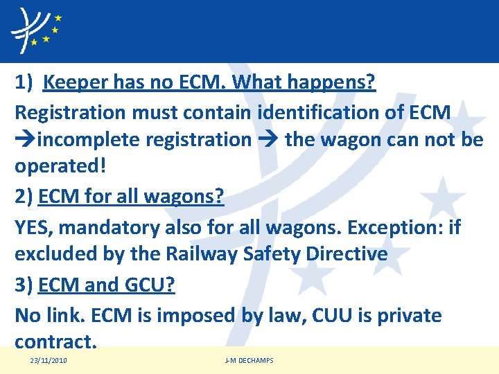 1) Keeper has no ECM. What happens? Registration must contain identification of ECM incomplete