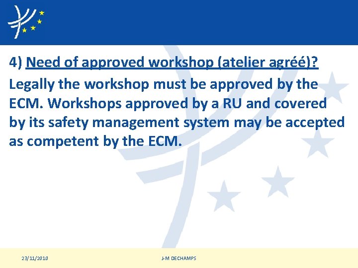 4) Need of approved workshop (atelier agréé)? Legally the workshop must be approved by