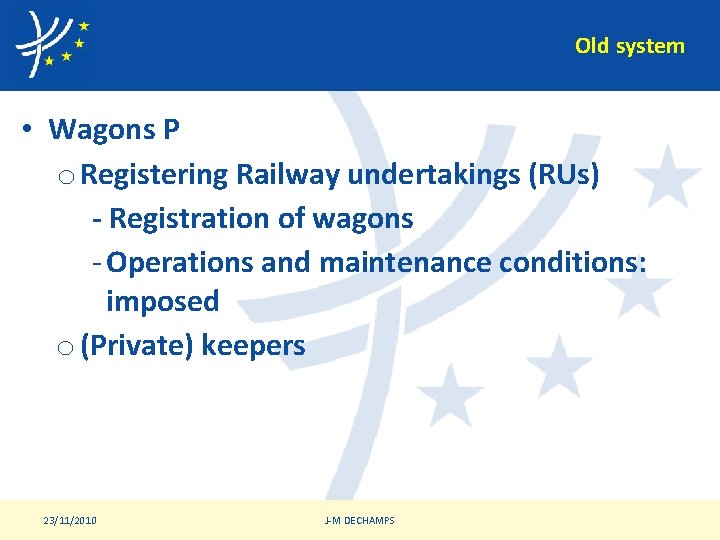 Old system • Wagons P o Registering Railway undertakings (RUs) - Registration of wagons