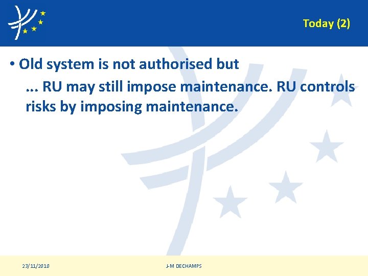 Today (2) • Old system is not authorised but. . . RU may still