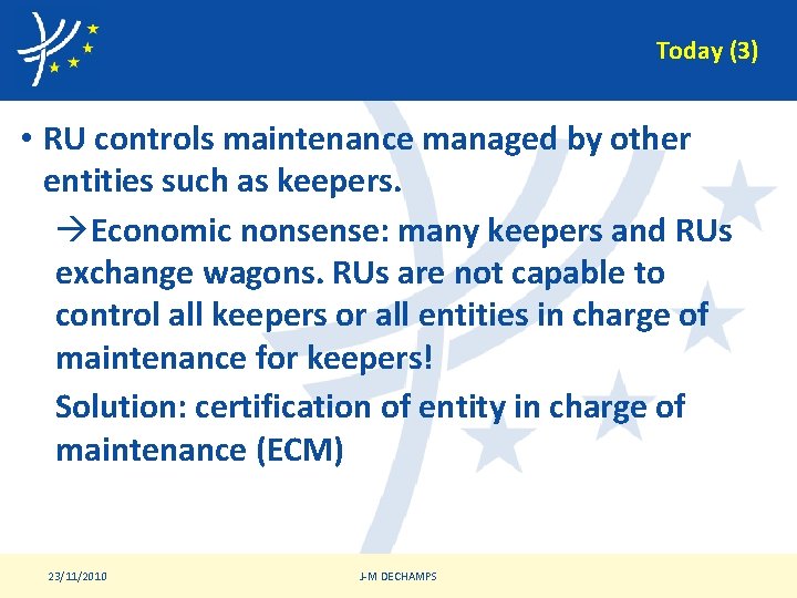 Today (3) • RU controls maintenance managed by other entities such as keepers. Economic