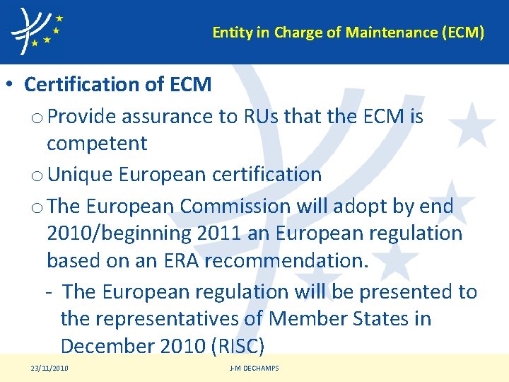 Entity in Charge of Maintenance (ECM) • Certification of ECM o Provide assurance to