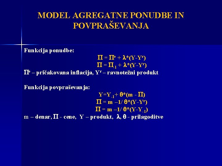 MODEL AGREGATNE PONUDBE IN POVPRAŠEVANJA Funkcija ponudbe: = e + *(Y-Yr) = -1 +