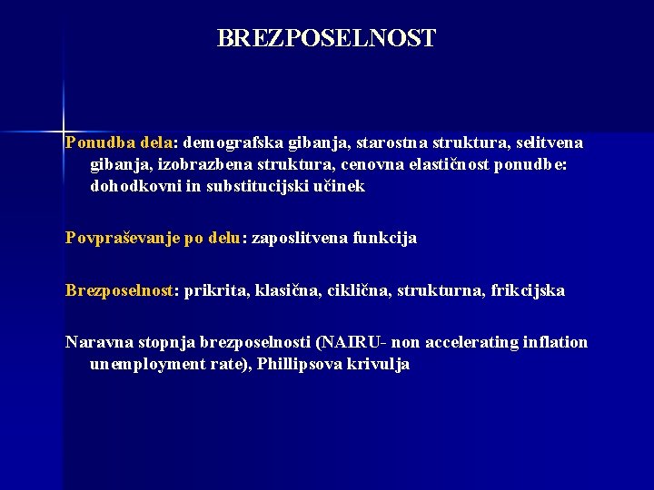 BREZPOSELNOST Ponudba dela: demografska gibanja, starostna struktura, selitvena gibanja, izobrazbena struktura, cenovna elastičnost ponudbe: