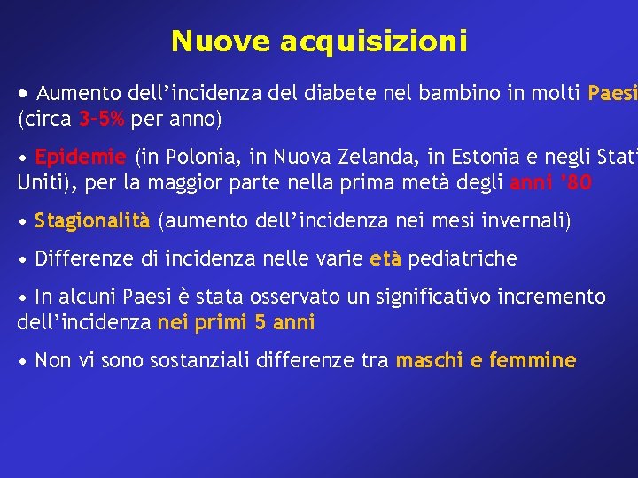 Nuove acquisizioni • Aumento dell’incidenza del diabete nel bambino in molti Paesi (circa 3