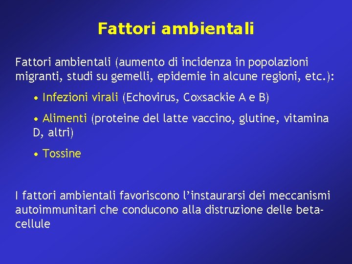 Fattori ambientali (aumento di incidenza in popolazioni migranti, studi su gemelli, epidemie in alcune